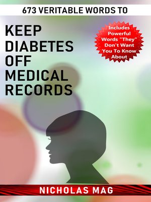 cover image of 673 Veritable Words to Keep Diabetes Off Medical Records
